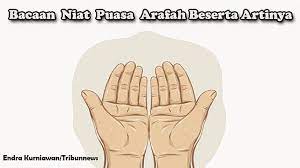 Berikut bacaan niat dan keutamaan puasa arafah yang mudah diingat. C4npdk1uwnwopm