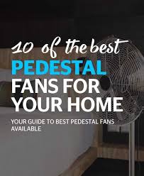 10 Best Pedestal Fan Keep You Cool This Summer 2020 Best Floor Fan Pedestal Fan Floor Fan