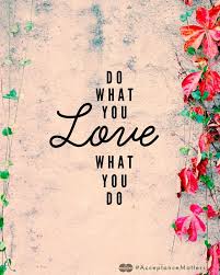 Do What You Love And Love What You Do Mastercard Words Quotes Inspirational Words Words