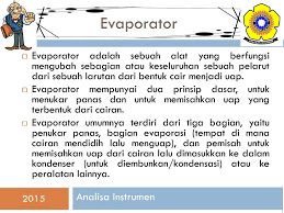 Dari penjelasan tentang evaporasi di atas, dapat kita tarik kesimpulan pengertian rotary evaporator merupkan alat yang digunakan untuk membantu proses evaporasi. Evaporator Anggi Febrianti Analisa Instrumen Ppt Download