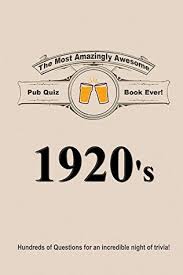 Win the super awesome great job prize by getting a perfect score in the 1920s trivia game! The Most Amazingly Awesome Pub Quiz Book Ever 1920 S By Dale Garcia