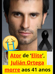 🚨Ator de ‘Elite’, Julián Ortega morre aos 41 anos #ator #serie #elite  #julianortega #morre