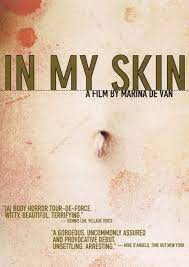 In My Skin Dans Ma Peau 2002 Skin Movies Streaming Movies