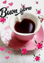 Pin Di Barbara Villagarcia Rozanski Su Buongiorno Buongiorno Buongiorno Caffe Auguri Di Buona Notte