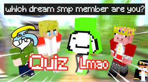Maybe you would like to learn more about one of these? Which Dream Smp Member Are You Quiz Dreamsmp