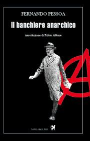 Scrisse l'anarchico francese sebastien faure: Il Banchiere Anarchico Di Pessoa Criticaletteraria