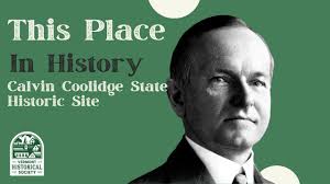 This Place in History: Calvin Coolidge State Historic Site — Vermont  Historical Society