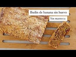 Receta Budin De Banana Sin Huevo Sin Manteca Youtube En 2020 Budin De Banana Recetas De Budines Budin
