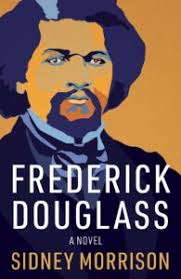 Frederick Douglass was a Complicated Human Being: A Conversation with  Sidney Morrison