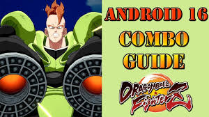 Android 16 is the strongest of his peers and this is largely attributed to the fact that, it was created with no trace of human attributes in order not to hinder android 16 was portrayed as the kind character that helped the z fighters when they confronted cell in battle. Dragon Ball Fighterz Android 16 Combo Guide Youtube