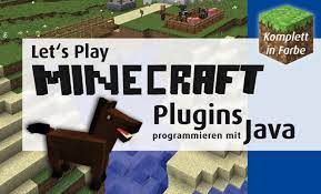 Programmieren lernen mit java und minecraft« nach hause oder in ihre filiale vor ort bestellen! Buchvorstellung Let S Play Minecraft Plugins Programmieren Mit Java Lets Plays De