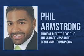 Tulsan Phil Armstrong Selected as Project Director for the Tulsa Race  Massacre Centennial Commission