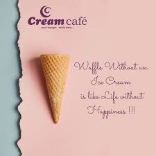 If The Waffle Is Sweet With An Ice Cream So Is Your Life With Happiness Your Smiles Tag Your Buddy Who Will Give You This H Cafe Quotes Ice