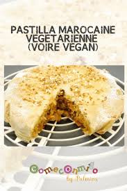 Pastilla Marocaine Vegetarienne Ou Vegan Pastilla Marocaine Pastilla Recette De Cuisine Marocaine