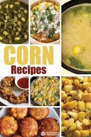Corn Recipes Collection Of 24 Tasty Sweet Corn Recipes Indian Corn Recipes In 2021 Corn Recipes Sweet Corn Recipes Indian Food Recipes Vegetarian