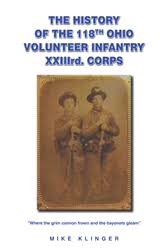 Mike Klinger's newly released "The History of the 118th Ohio Volunteer  Infantry XXIIIrd. Corps" is a fascinating exploration of civil war history