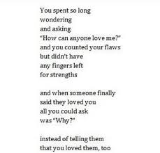I Loved You But You Didn T Love Me Loved You All You Could Ask Was Why Instead Of Telling Them That You My Love Love You All Writing Prompts