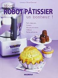 Realisez Des Recettes De Patisseries Simples Et Rapides Avec Son Robot Patissie Recette Avec Robot Patissier Recette Robot Patissier Recette Kitchenaid Artisan