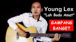 Chord Gampang Young Lex Lah Bodo Amat Ft Sexy Goath Italiani Lengkap Dengan Gambar Dan Lirik Youtube