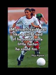 Soccer Quotes By Mia Hamm Google Search Inspirational Soccer Quotes Soccer Quotes Soccer Quotes Girls