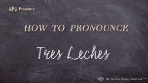Tres leches pronunciation