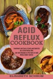 Doing a different type of diet during a gastritis or an ulcer crisis is an essential part of treatment, since it the diet for gastritis follows the same rules but presents many variations, depending on the. Acid Reflux Cookbook Low Acid Recipes To Put Gerd Or Acid Reflux Under Control Treatment And Cure Of Gerd And Gastritis On A Acid Reflux Diet Schrom 9781774850015 Blackwell S