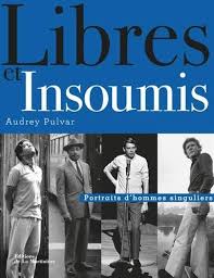 Born 21 february 1972) is a french journalist, television and radio host and politician. Libres Et Insoumis Portraits D Hommes Singuliers Mediatheque De Saran Catalogue