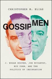Gossip Men : J. Edgar Hoover, Joe McCarthy, Roy Cohn, and the Politics of  Insinuation (Edition 1) (Paperback)