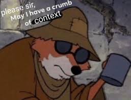 Please sir, may I have a crumb of context ...