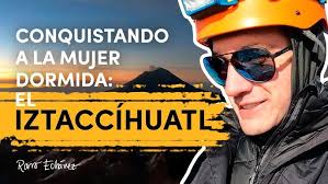Mi Experiencia Subiendo el Iztacíhuatl