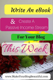 How To Write And Sell Your Own Ebook Make Your Blog Beautiful Passive Income Ebook Writing Make Money Blogging