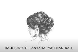Mar 23, 2018 · verse 1 f g pagi telah pergi em am g mentari tak bersinar lagi f g entah sampai kapan em am ku mengingat tentang dirimu chorus c em ku hanya diam am a dm menggenggam menahan segala kerinduan g. Lirik Dan Chord Lagu Antara Pagi Dan Kau Dari Daun Jatuh
