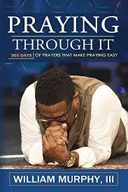 It's the heartbeat of every book from genesis to revelation. Praying Through It 365 Days Worth Of Prayers That Make Praying Easy English Edition Ebook Murphy William Amazon De Kindle Store