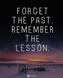 Power Of Positivity On Instagram Double Tap If You Agree Forget The Past Remember The Lesson Powerofpo Past Quotes My Past Quotes Forget The Past Quotes