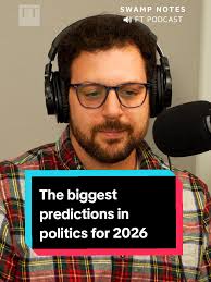 What are the biggest predictions in politics for 2026? The FT’s Marc  Filippino talks to US news editor Derek Brower