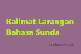 Contoh kalimat perintah dalam bahasa sunda loma. Contoh Kalimat Larangan Panyarek Dalam Bahasa Sunda Sundapedia Com
