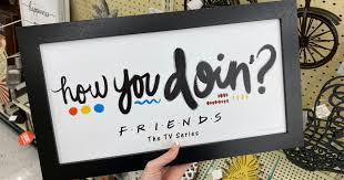 Choose any size, any color, and any mat. Friends How You Doin Sign Only 9 99 At Hobby Lobby Hip2save