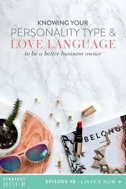 Knowing Your Personality Type Love Language To Be A Better Business Owner Boss Project Personality Types This Or That Questions Small Business Advice