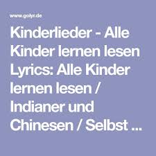 Alle kinder lernen lesen text. Kinderlieder Alle Kinder Lernen Lesen Lyrics Alle Kinder Lernen Lesen Indianer Und Chinesen Selbst Am Nordpol Les Kinder Lied Kinderlieder Kinder Lernen