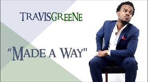 Made Away Lyrics By Travis Green Download Audio And Lyrics Video Travis Greene Made A Way Gospel Praise Songs Gospel Music Gospel Song
