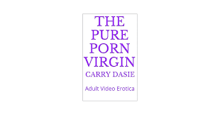 THE PURE PORN VIRGIN: Adult Video Erotica - Kindle edition by Dasie, Carry.  Literature & Fiction Kindle eBooks @ Amazon.com.