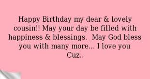 God Bless Birthday Wishes For Cousin Female Images Happy Birthday My Dear Lovely Cousin May Your Day Be Filled With Happiness Blessings May God Bless Happy Birthday Me Birthday Blessings Happy Birthday