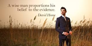 A Wise Man Proportions His Belief To The Evidence David Hume Quote David Hume How To Memorize Things Leadership Motivation