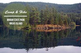 The park is open all year long for daytime use. Camp Hike Moran State Park On Orcas Island Northwest Tripfinder