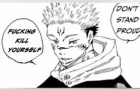 Dont Stand Proud Fucking Kill Yourself Meme - Dont stand proud Fucking kill  yourself Sukuna - Discover & Share GIFs