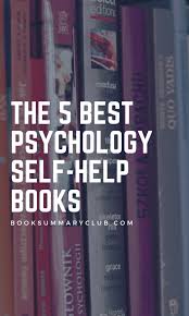 The 5 Best Psychology Self Help Books Psychology Self Help Books Self Help Books