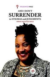 Miriam Whitehead-Brice And I don't Surrender to Stigmas and Judgments