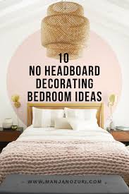 How To Decorate Above Your Bed Bed Without Headboard Headboards For Beds Bedroom Headboard