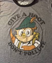 Originally a cartoon, woodsy became a giant skipping mascot. Give A Hoot Don T Pollute T Shirt T Shirt Shirts Hoot