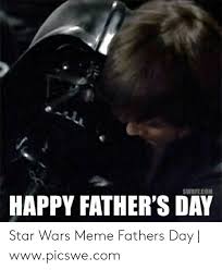 49 fathers day memes ranked in order of popularity and relevancy. Happy Fathers Day Star Wars Meme Meme Walls
